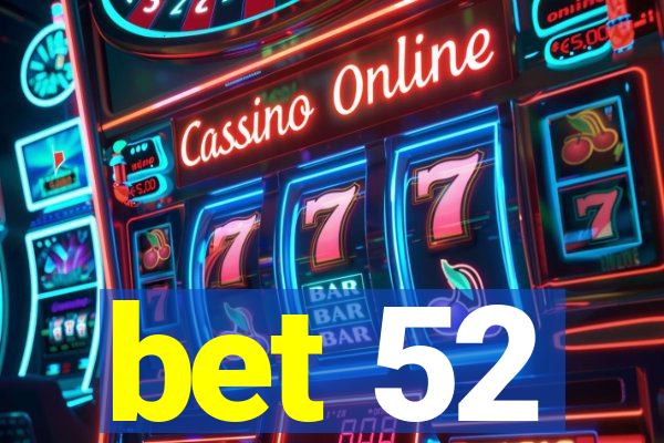 bet 52